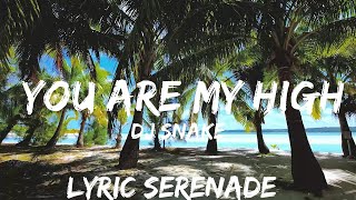 DJ Snake - You Are My High (Lyrics) | You you are my high  | 25mins - Feeling your music