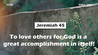 【 Jeremiah 45 】To love others for God is a great accomplishment in itself! ｜ACAD Bible Reading