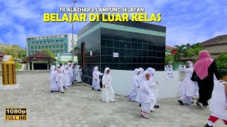 BELAJAR DI LUAR KELAS MANASIK HAJI TK ALAZHAR 6 LAMPUNG SELATAN 2023