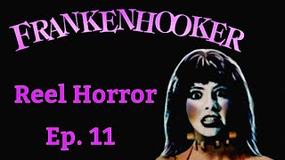 Reel Horror Ep. 11 | Frankenhooker