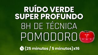 8h de Técnica Pomodoro com Ruído Verde Super Profundo | 25 min FOCO + 5 min DESCANSO x 16 sessões