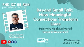 PHD 127 Re-run: Beyond Small Talk: How Meaningful Connections Transform Lives