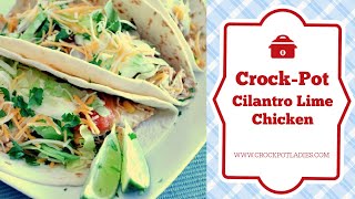 Crock-Pot Cilantro Lime Chicken Recipe