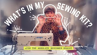 WHAT IS IN MY SEWING KIT - 5 Hot Tips for the ABSOLUTE Beginner Sewist