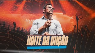 Noite da Unção - Bp. Paulo Ortencio Filho // 18.10.2024