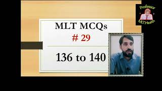 MLT MCQs | No: 29 | MCQs 136 to 140