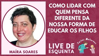 Como lidar com quem pensa diferente da forma de educar - Live de Esquenta