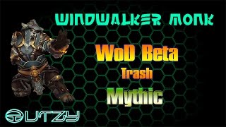 Windwalker Monk Warlords of Draenor Beta - Trash Mythic