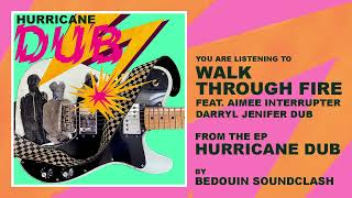 Bedouin Soundclash – Walk Through Fire feat. Aimee Interrupter (Darryl Jenifer Dub) [OFFICIAL AUDIO]