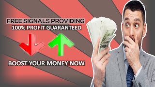 Providing free Signals 100% profit guaranteed!! Boost your money Now!