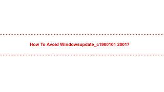 Why am I getting windowsupdate_c1900101-20017 Problems