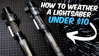 WEATHERING A LIGHTSABER UNDER $10! (feat. Imperial Workshop's "Divergent V3")