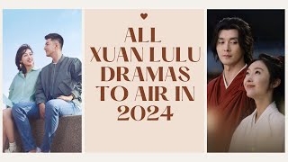 All XUAN LU Dramas to Air in 2024