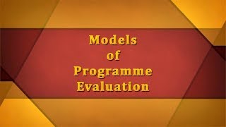 Models of Programme Evaluation