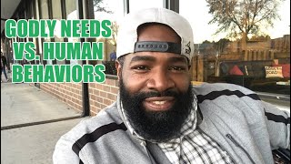 Godly needs vs. human behaviors