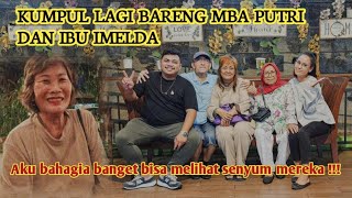 EXCLUSIVE ! SEMUA HAPPY BISA MAKAN BERSAMA MBA PUTRI DAN IBU IMELDA | MBA PUTRI BAWA CALON SUAMI !!