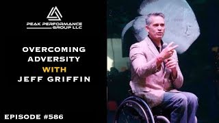 Overcoming Adversity l Jeff Griffin l Episode #586