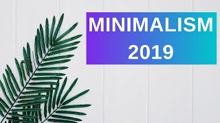 How to Embrace Minimalism 2019