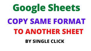 Google sheets - How to Copy Same Format to another sheet | Copy Same Format to new Sheet