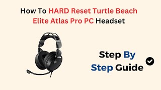 How To HARD Reset Turtle Beach Elite Atlas Pro PC Headset