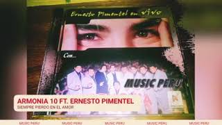 ARMONIA 10 FT. ERNESTO PIMENTEL - SIEMPRE PIERDO EN EL AMOR  🎼🎼❤️😍