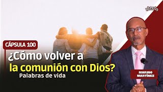 Cápsula 100: ¿Cómo volver a la comunión con Dios?