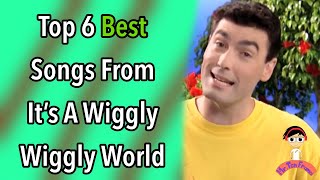 Top 6 Best Songs From It's A Wiggly Wiggly World