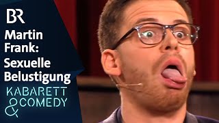 Martin Frank: Sexuelle Belustigung | Brettl-Spitzen | BR Kabarett & Comedy