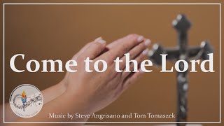 Come To The Lord | Catholic Hymn w/ Lyrics | First Communion Song | S. Angrisano | Sunday 7pm Choir