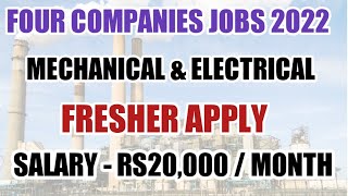 Current Openings Four Companies walk in interview mechanical and electrical fresher jobs today 2022