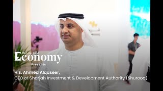 Interview with H.E. Ahmad Alqaseer, CEO of the Sharjah Investment & Development Authority (Shurooq)