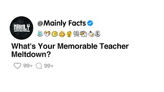 What's Your Memorable Teacher Meltdown?