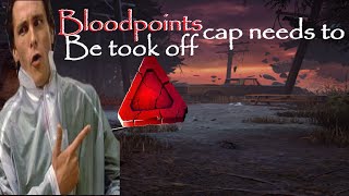 Dead by Daylight A Rambling Rant about the 🩸Bloodpoints🩸cap (This Needs to be Removed)