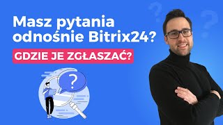 Gdzie zgłosić pytania/problemy dotyczące Bitrix24?