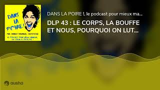 DLP 43 : LE CORPS, LA BOUFFE ET NOUS, POURQUOI ON LUTTE ? AVEC FLORIAN SAFFER (2/2)