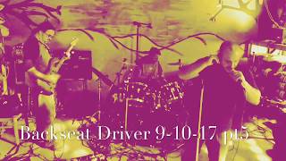 Backseat Driver - Nick on vocals pt5   9-10-17