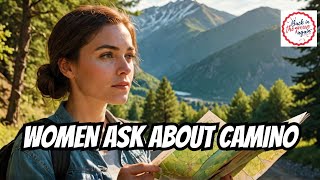 New Series: Questions Women ask about the camino part 2