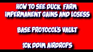 10k #DDIM AIRDROP, #BASE PROTOCOL VAULTS. HOW TO SEE YOUR #DUCK FARM IMPERMANENT LOSSES AND GAINS