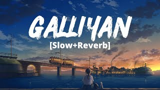 Galliyan [Slowed+Reverb]- Ankit Tiwari | Ek Villain | Shraddha Kapoor | Melolit