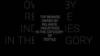 TOP BRANDS OWNED BY RELIANCE INDUSTRIES IN THE CATEGORY OF TEXTILE | FINANCE | FINANCIOLOGY EXPLORER