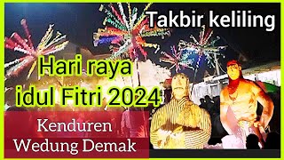 Hari raya idul Fitri 2024 Takbir Keliling _ Desa Kenduren Wedung Demak