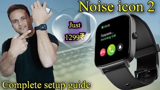 Noise Icon 2 With Complete setup guide #noisesmartwatch #bluetoothwatch