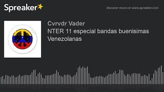 NTER 11 especial bandas buenisimas Venezolanas