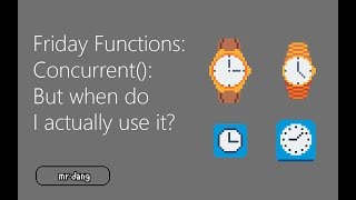 Friday Functions | Concurrent: But when do I actually use it?