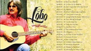 How Can I Tell Her💛Lobo Greatest Hits Full Album💛Best Songs Of Lobo