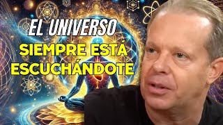 El UNIVERSO siempre está escuchándote - JOE DISPENZA