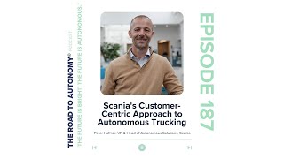 Scania's Customer-Centric Approach to Autonomous Trucking