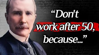 John D Rockefeller's Quotes which are better to be known when young to not Regret in Old Age  !