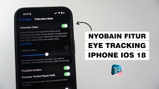 Cara Menggunakan Fitur Eye Tracking iPhone iOS 18