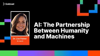 The Incredible Partnership Between Humans and AI | Dr. Lisa Palmer | Goldcast's AI Summit